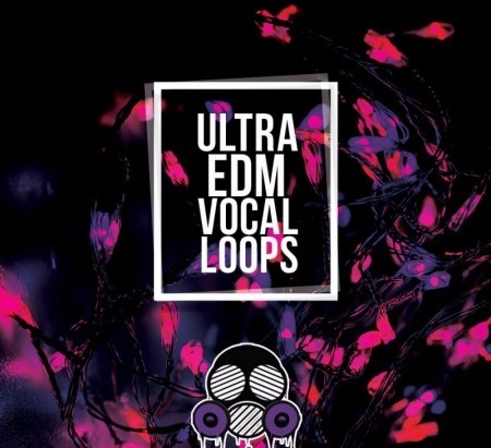 Vandalism Ultra EDM Vocal Loops WAV